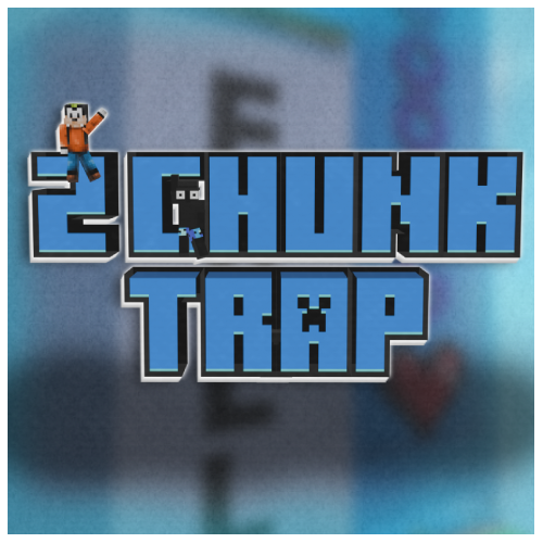 2 Chunk Trap